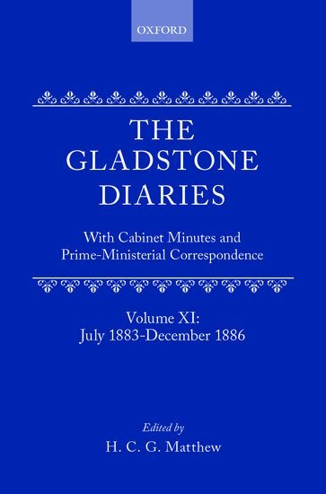 W. E. Gladstone, H. C. G. Matthew - The Gladstone Diaries: Volume 11: July 1883-December 1886, Inbunden