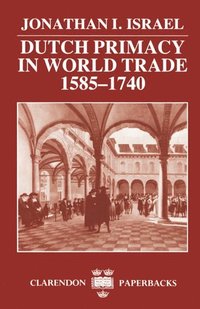 bokomslag Dutch Primacy in World Trade, 1585-1740
