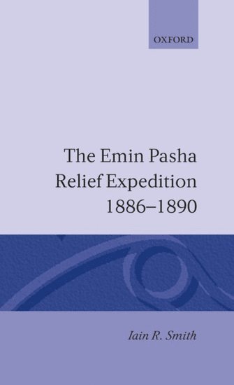 The Emin Pasha Relief Expedition, 1886-1890 1