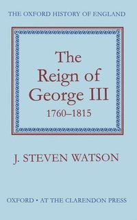 bokomslag The Reign of George III: 1760-1815