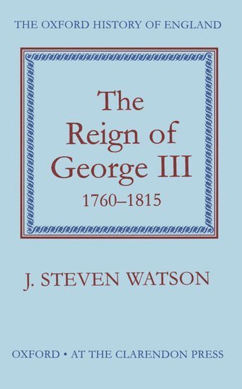 The Reign of George III: 1760-1815 1