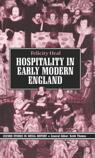 Felicity Heal - Hospitality in Early Modern England, Inbunden