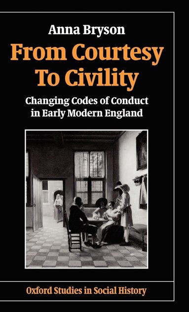 Anna Bryson - From Courtesy to Civility, Inbunden