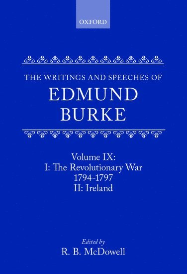 bokomslag The Writings and Speeches of Edmund Burke: Volume IX: Part I. The Revolutionary War, 1794-1797; Part II. Ireland