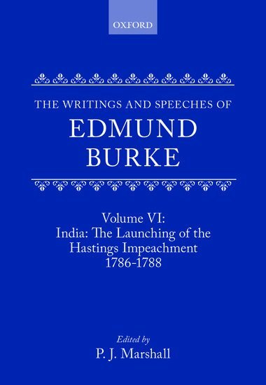 Edmund Burke, P. J. Marshall - The Writings and Speeches of Edmund Burke: Volume VI: India: The Launching of the Hastings Impeachment 1786-1788, Inbunden