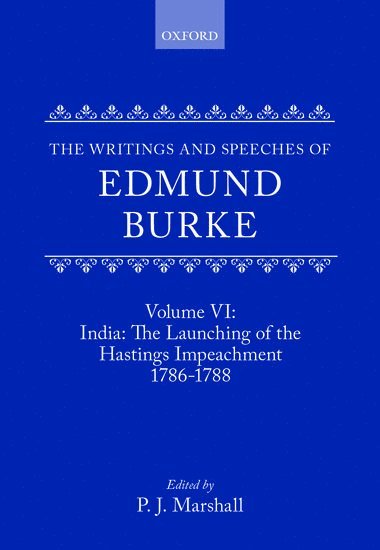 The Writings and Speeches of Edmund Burke: Volume VI: India: The Launching of the Hastings Impeachment 1786-1788