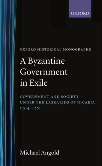 Michael Angold - A Byzantine Government in Exile, Inbunden
