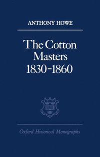 bokomslag The Cotton Masters 1830-1860