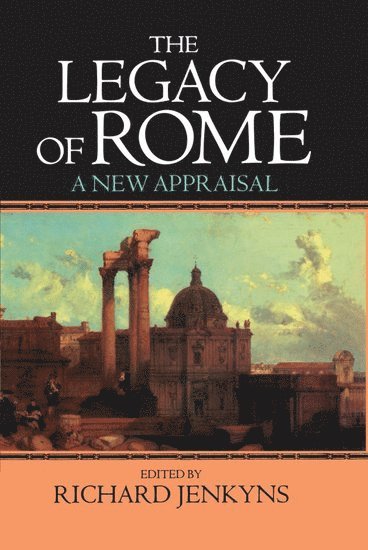 The Legacy of Rome: A New Appraisal 1