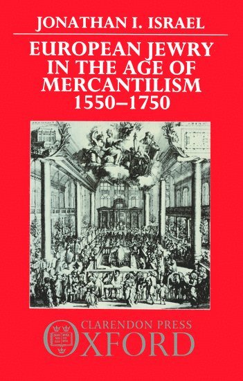 European Jewry in the Age of Mercantilism, 1550-1750 1