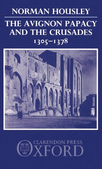 bokomslag The Avignon Papacy and the Crusades, 1305-1378