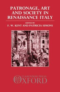 bokomslag Patronage, Art, and Society in Renaissance Italy