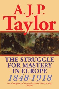 bokomslag The Struggle for Mastery in Europe, 1848-1918