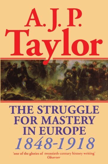 A. J. P. Taylor - The Struggle for Mastery in Europe, 1848-1918, Inbunden