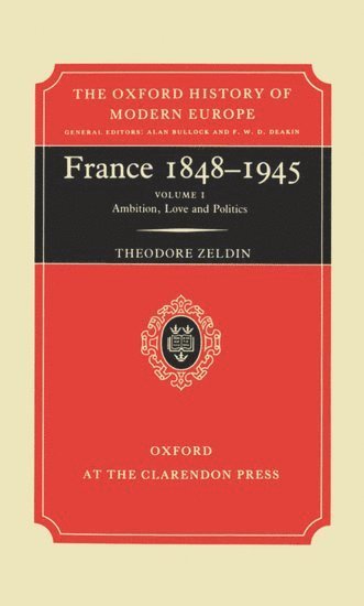 bokomslag France, 1848-1945: I: Ambition, Love and Politics