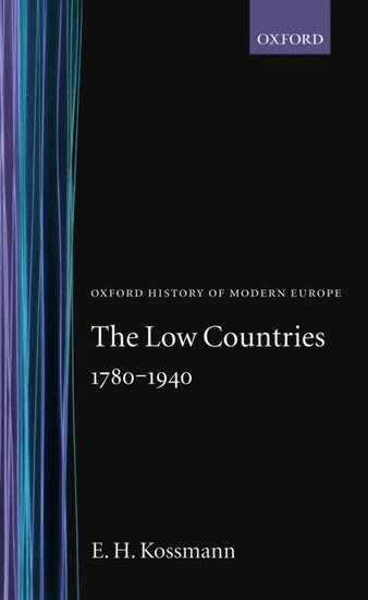 E. H. Kossmann - The Low Countries 1780-1940, Inbunden