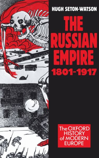 Hugh Seton-Watson - The Russian Empire, 1801-1917, Häftad
