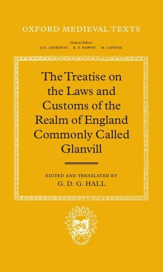 Nancy Coffelt, Ranulf De Glanville, G. D. G. Hall - The Treatise on the Laws and Customs of the Realm of England Commonly Called Glanvill, Inbunden