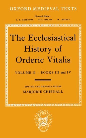 The Ecclesiastical History of Orderic Vitalis: Volume II: Books III & IV 1