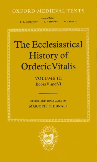 The Ecclesiastical History of Orderic Vitalis: Volume III: Books V and VI 1