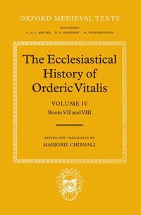 bokomslag The Ecclesiastical History of Orderic Vitalis: Volume IV: Books VII & VIII