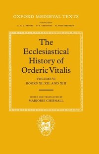 bokomslag The Ecclesiastical History of Orderic Vitalis: Volume VI: Books XI, XII, & XIII