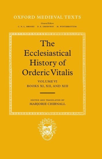 The Ecclesiastical History of Orderic Vitalis: Volume VI: Books XI, XII, & XIII 1