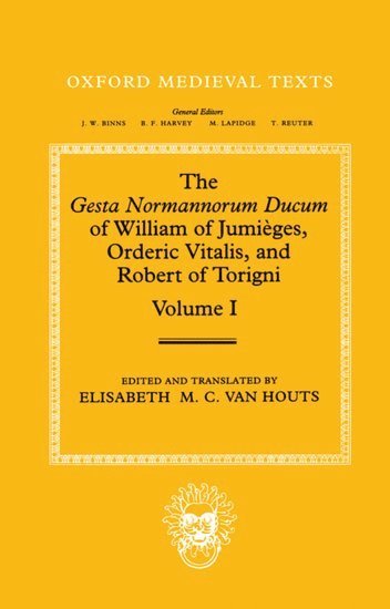 bokomslag The Gesta Normannorum Ducum of William of Jumièges, Orderic Vitalis, and Robert of Torigni: Volume I: Introduction and Book I-IV