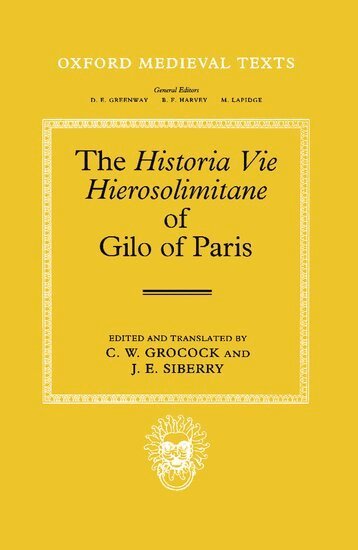 Gilo of Paris, C. W. Grocock - The Historia Vie Hierosolimitane of Gilo of Paris and a Second, Anonymous Author, Inbunden