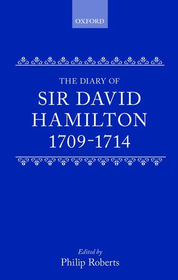 David Hamilton, Philip Roberts - The Diary of Sir David Hamilton 1709-1714, Inbunden