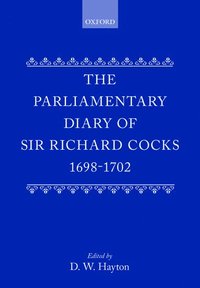bokomslag The Parliamentary Diary of Sir Richard Cocks 1698-1702