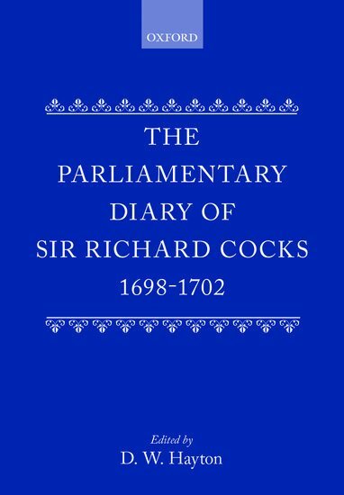 Richard Cocks, D. W. Hayton - The Parliamentary Diary of Sir Richard Cocks 1698-1702, Inbunden