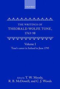 bokomslag The Writings of Theobald Wolfe Tone 1763-98: Volume I: Tone's Career in Ireland to June 1795