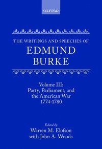 bokomslag The Writings and Speeches of Edmund Burke: Volume III: Party, Parliament, and the American War 1774-1780
