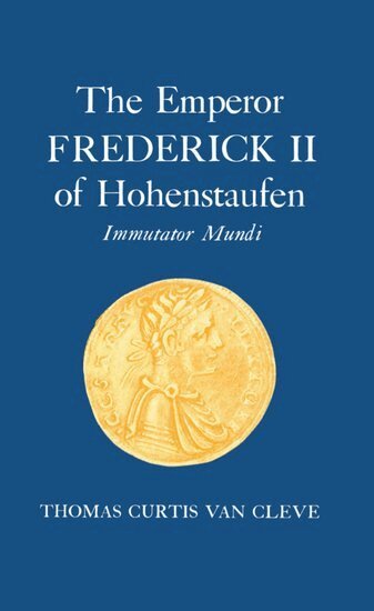 Thomas Curtis van Cleve - The Emperor of Frederick II if Hohenstaufen, Inbunden