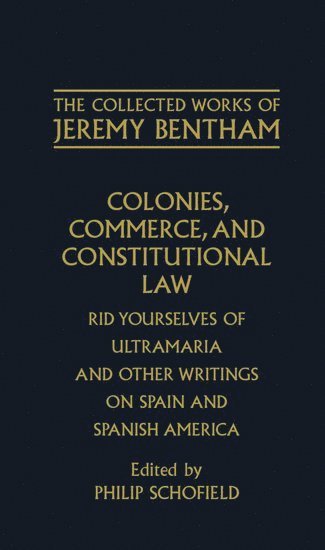 The Collected Works of Jeremy Bentham: Colonies, Commerce, and Constitutional Law 1