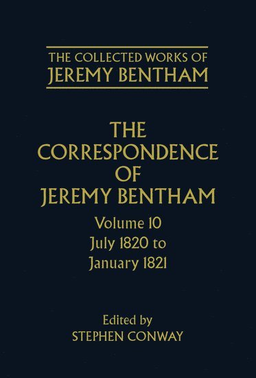 Jeremy Bentham, Stephen Conway, University College London) Conway, Stephen (Lecturer in History, Lecturer in History - The Collected Works of Jeremy Bentham: Correspondence: Volume 10, Inbunden
