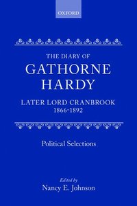 bokomslag The Diary of Gathorne Hardy, later Lord Cranbrook, 1866-1892