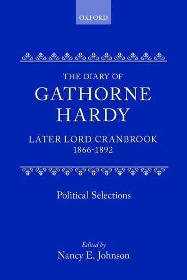 Lord Cranbrook, Nancy E. Johnson - The Diary of Gathorne Hardy, later Lord Cranbrook, 1866-1892, Inbunden