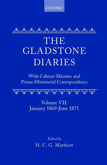W. E. Gladstone, H. C. G. Matthew - The Gladstone Diaries: Volume 7: January 1869-June 1871, Inbunden