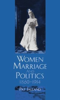 bokomslag Women, Marriage, and Politics 1860-1914