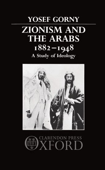 Yosef Gorny - Zionism and the Arabs 1882-1948, Inbunden