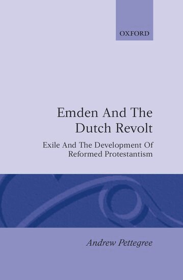 Andrew Pettegree - Emden and the Dutch Revolt, Inbunden