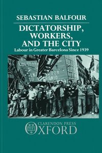 bokomslag Dictatorship, Workers, and the City