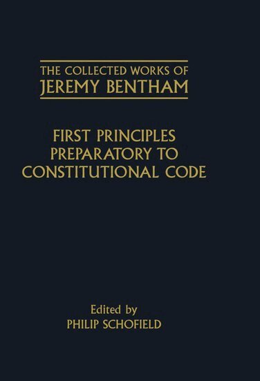 Jeremy Bentham, Philip Schofield - The Collected Works of Jeremy Bentham: First Principles Preparatory to Constitutional Code, Inbunden
