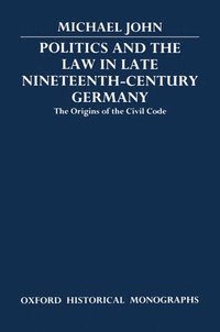 bokomslag Politics and the Law in Late Nineteenth-Century Germany