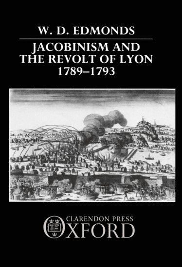 Jacobinism and the Revolt of Lyon 1789-1793 1