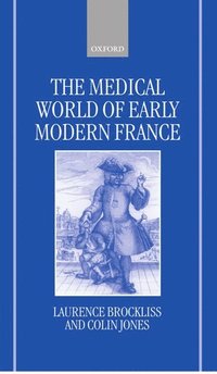 bokomslag The Medical World of Early Modern France