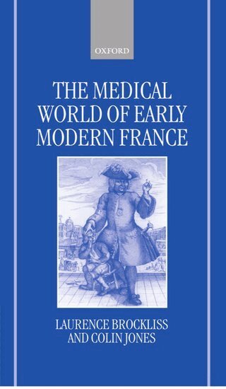 Laurence Brockliss, Colin Jones - The Medical World of Early Modern France, Inbunden
