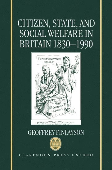 Citizen, State, and Social Welfare in Britain 1830-1990 1